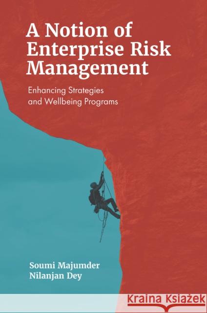 A Notion of Enterprise Risk Management: Enhancing Strategies and Wellbeing Programs Nilanjan (Techno International New Town, India) Dey 9781837977369 Emerald Publishing Limited - książka