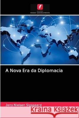 A Nova Era da Diplomacia Jens Nielsen Sigsgaard 9786202892773 Edicoes Nosso Conhecimento - książka