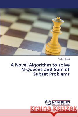 A Novel Algorithm to Solve N-Queens and Sum of Subset Problems Kesri Vishal 9783659425080 LAP Lambert Academic Publishing - książka