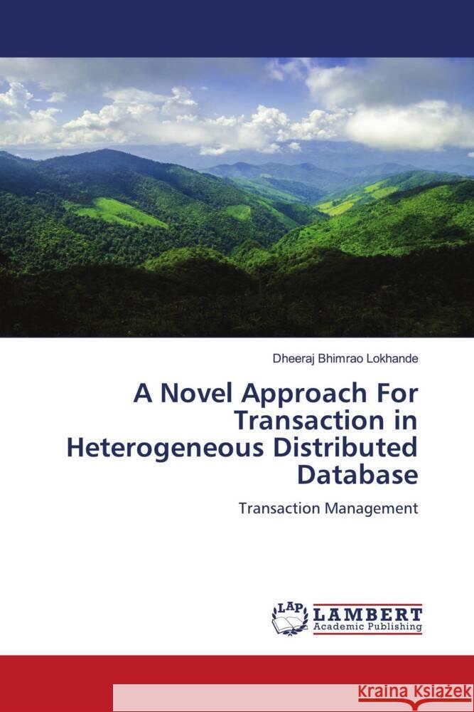 A Novel Approach For Transaction in Heterogeneous Distributed Database Lokhande, Dheeraj Bhimrao 9786207449941 LAP Lambert Academic Publishing - książka