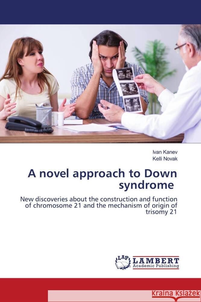 A novel approach to Down syndrome Kanev, Ivan, Novak, Kelli 9786204747859 LAP Lambert Academic Publishing - książka