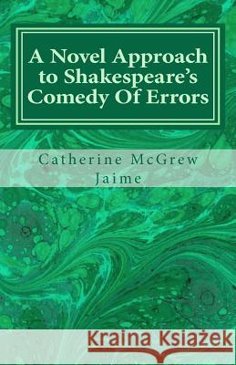 A Novel Approach to Shakespeare's Comedy Of Errors Jaime, Catherine McGrew 9781467982191 Createspace - książka