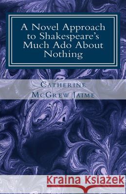 A Novel Approach to Shakespeare's Much Ado About Nothing Shakespeare, William 9781466280168 Createspace - książka