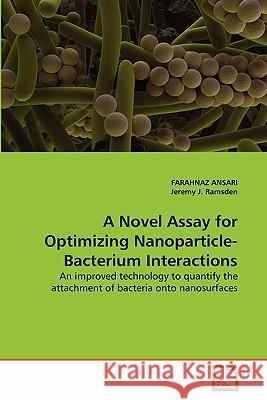 A Novel Assay for Optimizing Nanoparticle-Bacterium Interactions Farahnaz Ansari, Jeremy J Ramsden 9783639322163 VDM Verlag - książka