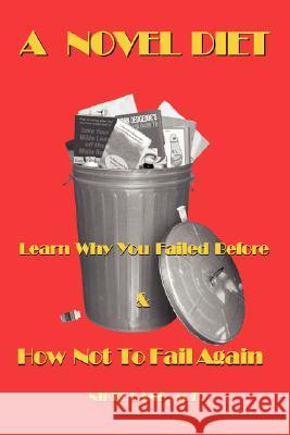 A Novel Diet: Learn Why You Failed Before & How Not to Fail Again Lang, Nikki 9780595689514 iUniverse - książka