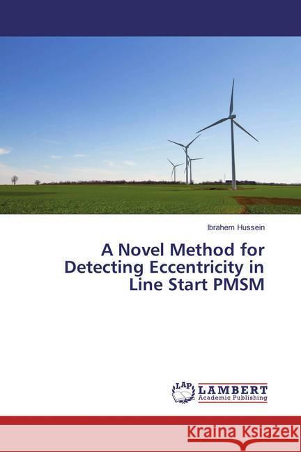 A Novel Method for Detecting Eccentricity in Line Start PMSM Hussein, Ibrahem 9786136680286 LAP Lambert Academic Publishing - książka