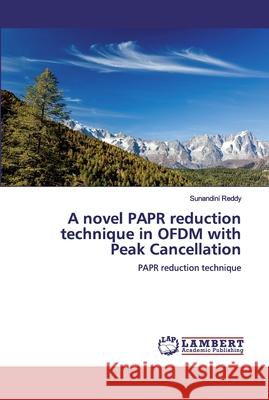 A novel PAPR reduction technique in OFDM with Peak Cancellation Reddy, Sunandini 9786139946631 LAP Lambert Academic Publishing - książka