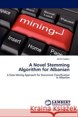 A Novel Stemming Algorithm for Albanian Jetmir Sadiku 9783659194467 LAP Lambert Academic Publishing - książka