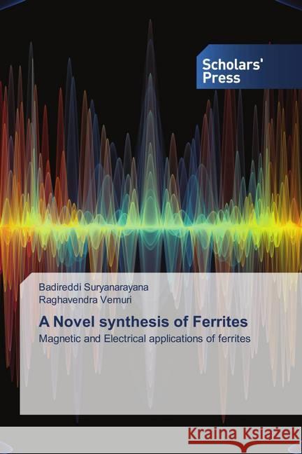 A Novel synthesis of Ferrites Suryanarayana, Badireddi, Vemuri, Raghavendra 9786138939122 Scholar's Press - książka