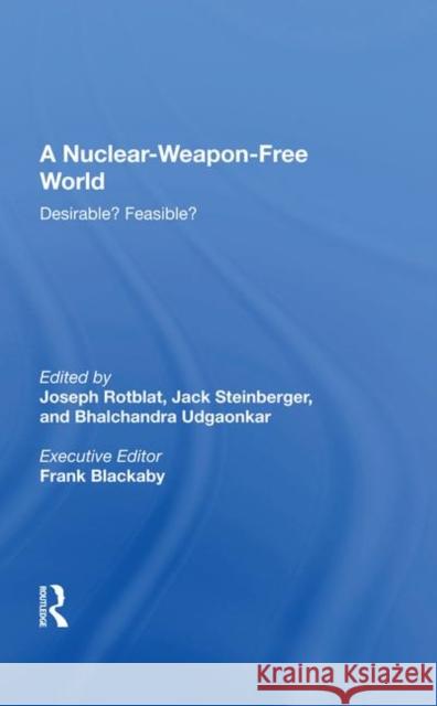 A Nuclear-Weapon-Free World: Desirable? Feasible? Rotblat, Joseph 9780367009663 Taylor and Francis - książka