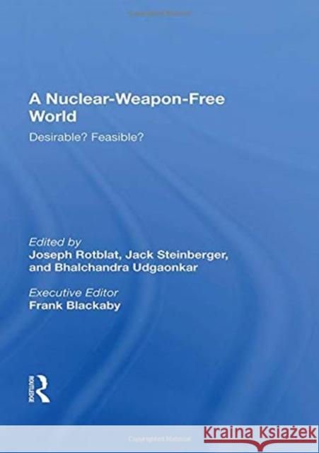 A Nuclear-Weapon-Free World: Desirable? Feasible? Joseph Rotblat 9780367159535 Routledge - książka