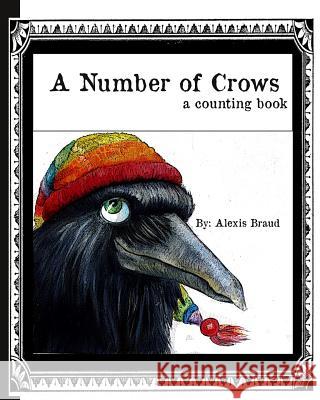 A Number of Crows: a Counting book Braud, Alexis J. 9781475187922 Createspace Independent Publishing Platform - książka