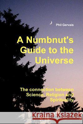 A Numbnut's Guide to the Universe (Paperback) Phil Gervais 9781329605664 Lulu.com - książka