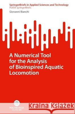 A Numerical Tool for the Analysis of Bioinspired Aquatic Locomotion Giovanni Bianchi   9783031305474 Springer International Publishing AG - książka