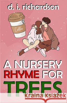 A Nursery Rhyme for Trees D I Richardson 9798360446293 Independently Published - książka