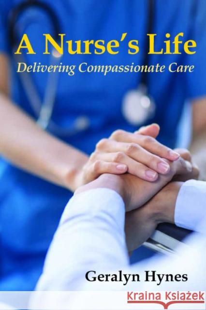 A Nurse's Life: Delivering Meaningful Care Hynes, Geralyn 9781739789220 Liffey Press - książka