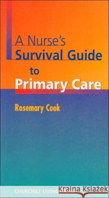 A Nurse's Survival Guide to Primary Care Rosemary Cook 9780443061158 Churchill Livingstone - książka