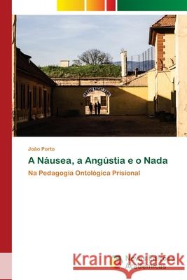 A Náusea, a Angústia e o Nada Porto, João 9786203469813 Novas Edicoes Academicas - książka