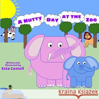 A Nutty Day at the Zoo Esta Castell 9781519148513 Createspace Independent Publishing Platform - książka