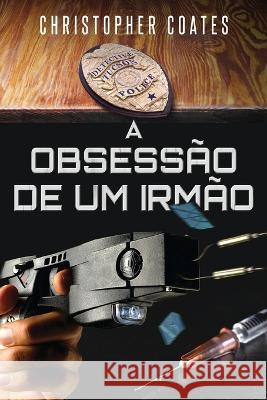 A Obsessao de Um Irmao Christopher Coates Nelson de Benedetti  9784824177049 Next Chapter - książka