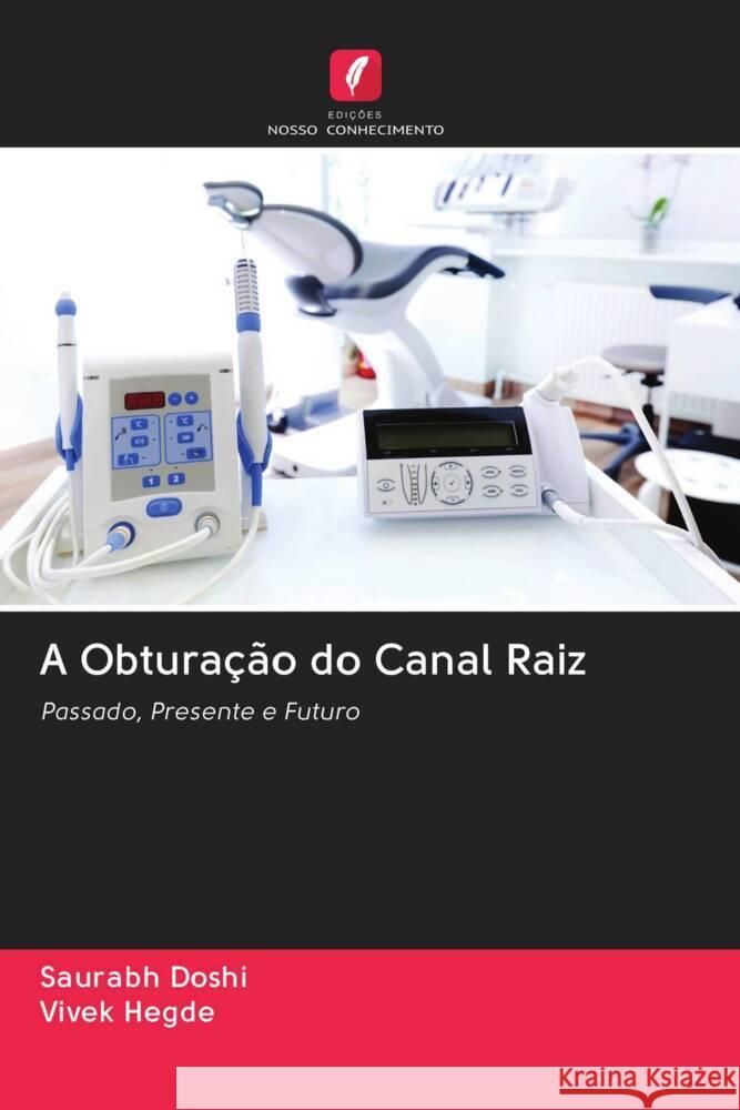 A Obturação do Canal Raiz Doshi, Saurabh, Hegde, Vivek 9786202961370 Edicoes Nosso Conhecimento - książka