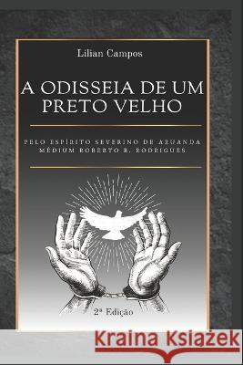 A Odisseia de Um Preto Velho: Segunda Edição Campos, Lilian 9786590053527 Um Espirito Ensinou - książka