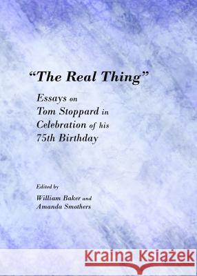 A Oethe Real Thingâ  Essays on Tom Stoppard in Celebration of His 75th Birthday Baker, William 9781443847247 Cambridge Scholars Publishing - książka