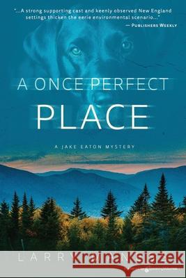 A Once Perfect Place Larry Maness 9781645403296 Speaking Volumes - książka