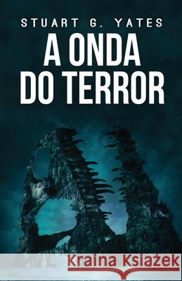 A Onda do Terror Stuart G. Yates Ana Teixeira 9784824183927 Next Chapter - książka