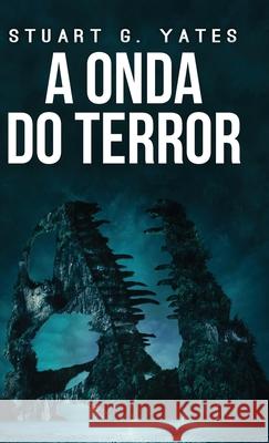 A Onda do Terror Stuart G. Yates Ana Teixeira 9784824184443 Next Chapter - książka