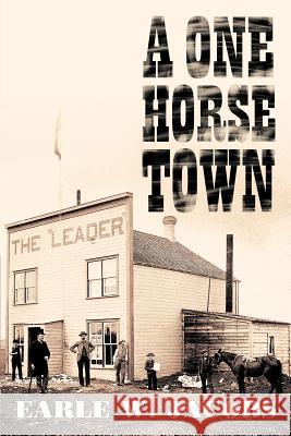 A One Horse Town Earle W. Jacobs 9781468543513 AuthorHouse - książka