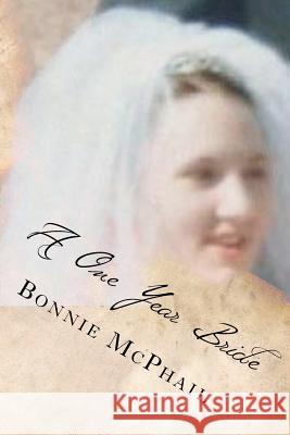A One Year Bride Bonnie McPhail 9781466231030 Createspace - książka