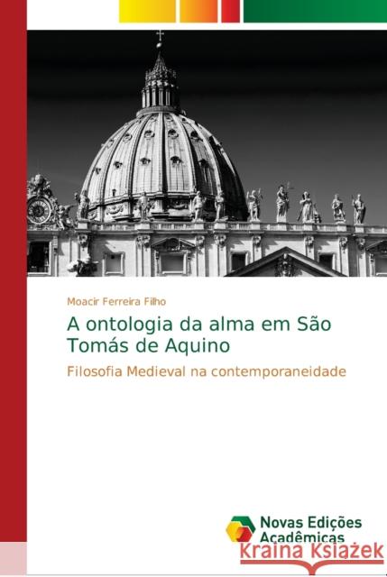 A ontologia da alma em São Tomás de Aquino Ferreira Filho, Moacir 9786139638901 Novas Edicioes Academicas - książka