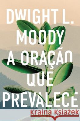 A oração que prevalece Moody, Dwight L. 9786559880102 Editora Mundo Cristao - książka