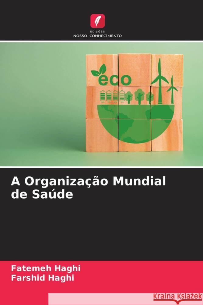 A Organizacao Mundial de Saude Fatemeh Haghi Farshid Haghi  9786206198611 Edicoes Nosso Conhecimento - książka