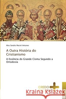 A Outra História do Cristianismo Maciel Antunes, Alex Sandro 9786202478960 CREDO EDICIONES - książka