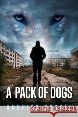 A Pack of Dogs Andrick Schall 9781722236977 Createspace Independent Publishing Platform - książka