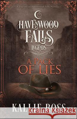 A Pack of Lies: (a Legends of Havenwood Falls Novella) Kristie Cook Liz Ferry Havenwood Falls Collective 9781950455010 Ang'dora Productions, LLC - książka