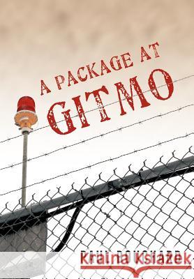 A Package at Gitmo: Jerome Brown and His Military Tour at Guantanamo Bay, Cuba Bouchard, Paul 9781450241533 iUniverse.com - książka