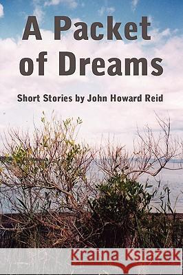 A Packet of Dreams John Howard Reid 9781435719859 Lulu.com - książka