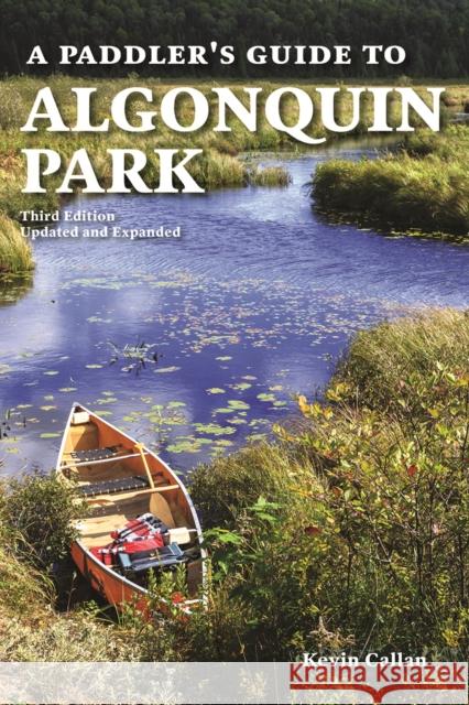 A Paddler's Guide to Algonquin Park Kevin Callan 9780228102458 Firefly Books Ltd - książka