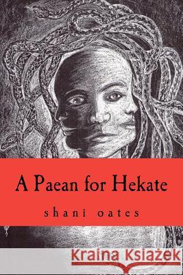 A Paean for Hekate Mrs Shani Oates 9781478248804 Createspace - książka