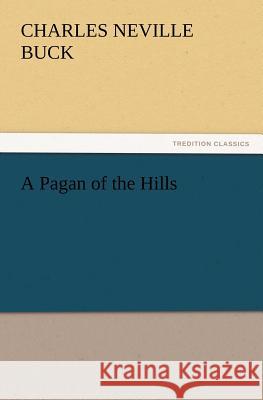 A Pagan of the Hills Charles Neville Buck 9783847227977 Tredition Classics - książka