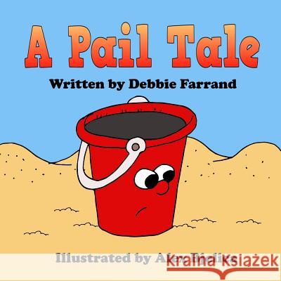 A Pail Tale Alex Bjelica Debbie Farrand 9781794488991 Independently Published - książka