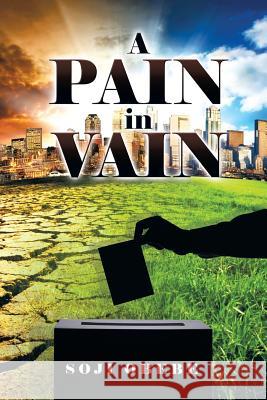 A Pain in Vain Soji Obebe 9781499087642 Xlibris Corporation - książka