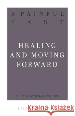 A Painful Past: Healing and Moving Forward Lauren Whitman 9781629957463 P & R Publishing - książka