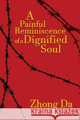 A Painful Reminiscence of a Dignified Soul Zhong Da 9781648040009 Dorrance Publishing Co. - książka