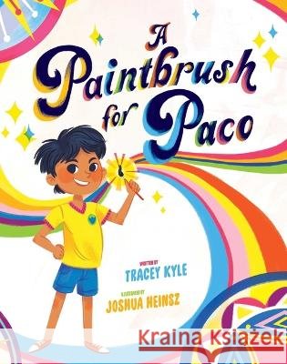 A Paintbrush for Paco Tracey Kyle Joshua Heinsz 9781499805444 Little Bee Books - książka