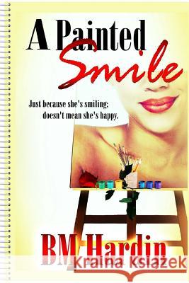 A Painted Smile B. M. Hardin 9780991528189 Savvily Published LLC - książka