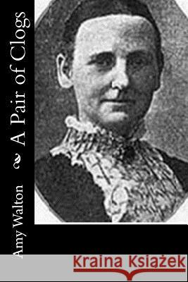 A Pair of Clogs Amy Walton 9781537485430 Createspace Independent Publishing Platform - książka